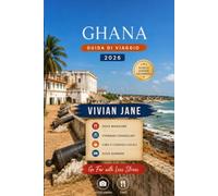 GHANA GUIDA DI VIAGGIO 2026: Scopri castelli storici, avventure faunistiche, bellissime spiagge, cultura vibrante, gioielli nascosti ed esperienze locali autentiche