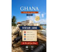 GHANA GUIDE DE VOYAGE 2026: Découvrez des châteaux historiques, des aventures avec la faune, de magnifiques plages, une culture vibrante, des joyaux cachés et des expériences locales authentiques