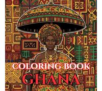 Ghana Heritage | An Adult Coloring Book of Culture, Kente, Festivals & West African Traditions: A Relaxing Journey Through Ashanti Royalty, Adinkra ... Life (Adult Coloring Book. World Series.)