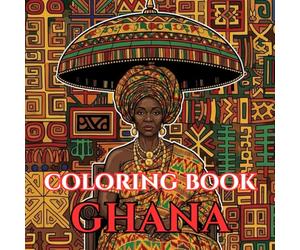 Ghana Heritage | An Adult Coloring Book of Culture, Kente, Festivals & West African Traditions: A Relaxing Journey Through Ashanti Royalty, Adinkra ... Life (Adult Coloring Book. World Series.)