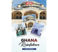 GHANA REISEFÜHRER 2026: Accra, Cape Coast Castles, Kakum Nationalpark, Strände, Tierwelt, Kultur & Historisches Erbe