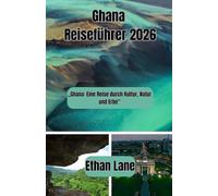 Ghana Reiseführer 2026: „Ghana: Eine Reise durch Kultur, Natur und Erbe“