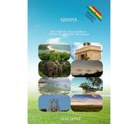 Ghana:The Ultimate Travel Guide to Off-the-Beaten-Path Adventures: Discover 50+ Hidden Villages, Secret Waterfalls, Authentic Local Markets, and ... Trip to West Africa's Most Welcoming Country