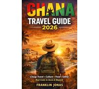 Ghana Travel Guide 2026: A West African Insider’s Guide to Cheap Travel, Culture, Food, Safety & Real Costs in Accra and Beyond