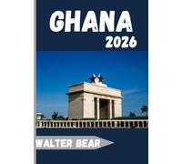 Ghana travel guide 2026: A West African Treasure of Culture, Heritage, and Warmth