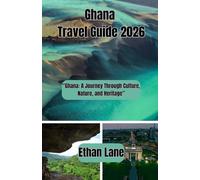 Ghana Travel Guide 2026: “Ghana: A Journey Through Culture, Nature, and Heritage”