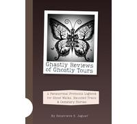 Ghastly Reviews of Ghostly Tours: A Paranormal Protocols Logbook for Ghost Walks, Haunted Trails & Cemetery Stories