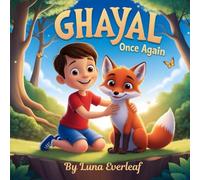 Ghayal Once Again: One Boy, One Fox, One Unbreakable Bond (Superhero Kids Academy: Magical Creatures Academy)