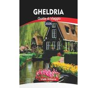 GHELDRIA Guida di Viaggio 2026: Esplora Gheldria: attrazioni turistiche, percorsi ciclabili e attività per famiglie nel 2026
