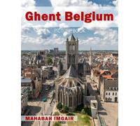 Ghent Belgium: A Stunning Coffee Table Photo Book for Travel and Tourism Enthusiasts