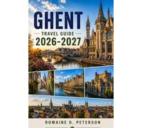 Ghent Travel Guide 2026-2027: Discover Medieval Canals, Historic Castles, Cultural Landmarks, Local Cuisine, and Practical Tips for Your Belgium Getaway
