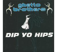 Ghetto Brothers - Dip Your Hips