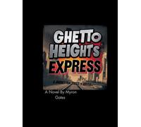 Ghetto Heights Express: A Journey From Streets To Survival (On The Run: A Tale of Love, Redemption, and Freedom)