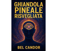 GHIANDOLA PINEALE RISVEGLIATA: Come attivare il Terzo Occhio e migliorare la connessione spirituale anche se non avete mai praticato la meditazione!