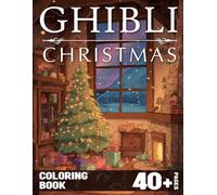 Ghibli Christmas Coloring Book: Whimsical Holiday Coloring Pages Featuring Japanese Animation-Inspired Towns, Snowy Nights, Fairy-Tale Scenes, and Heartwarming Winter Details