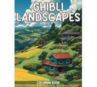 Ghibli Landscapes Coloring Book: Anime-Inspired Cozy Coloring Pages with Magical Worlds, Peaceful Places, Floating Islands, and Calm Fantasy Scenes