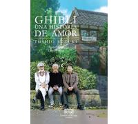 Ghibli. Una historia de amor 2da Ed.: 2da. Edición (FUERA DE COLECCION)