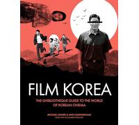 Ghibliotheque Film Korea:: The essential guide to the wonderful world of Korean cinema: 3 (Ghibliotheque Guides)