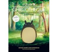 Ghibliotheque: The Unofficial Guide to the Movies of Studio Ghibli: 4 (Ghibliotheque Guides, 4)