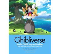 Ghibliverse: Studio Ghibli beyond the films : books, music, manga and more : a guide to a magical world (Ghibliotheque Guides)