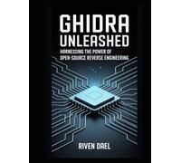 Ghidra Unleashed: Harnessing the Power of Open-Source Reverse Engineering