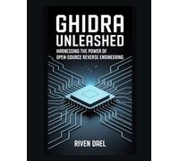 Ghidra Unleashed: Harnessing the Power of Open-Source Reverse Engineering