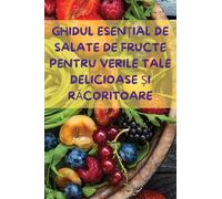 GHIDUL ESENȚIAL DE SALATE DE FRUCTE PENTRU VERILE TALE DELICIOASE ȘI RĂCORITOARE