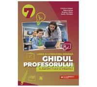 Ghidul Profesorului. Elemente-Cheie Si Strategii. Limba Si Literatura Romana. Clasa 7