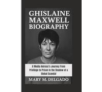 GHISLAINE MAXWELL BIOGRAPHY: A Media Heiress’s Journey From Privilege to Prison in the Shadow of a Global Scandal