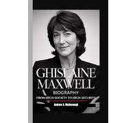 GHISLAINE MAXWELL BIOGRAPHY: From High Society to High Security