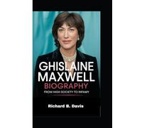 GHISLAINE MAXWELL BIOGRAPHY: From High Society to Infamy