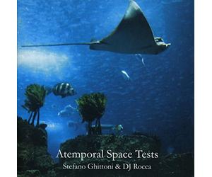 Ghittoni Stefano & DJ Rocca - Atemporal Space Tests