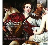 GHIZZOLO: Il Secondo Libro de Madrigali Fantazyas [CD de audio] Fantazyas, Roberto Balconi and Ghizzolo
