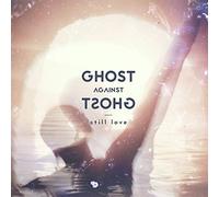 Ghost Against Ghost - Still Love [Vinilo]
