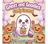 Ghost and Goodies: Cute Halloween Candy Carnival: 40 Sweet and Spooky Kawaii Designs Filled with Candy, Costumes, and Halloween Fun!