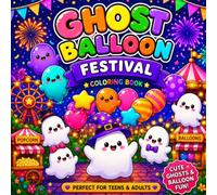 Ghost Balloon Festival Coloring Book: A Cute Halloween Fantasy Coloring Book with Cozy Balloon Festival Scenes for Teens & Adults