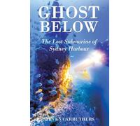 Ghost Below: The Lost Submarine of Sydney Harbour