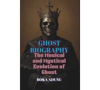 GHOST BIOGRAPHY: The Musical and Mystical Evolution of Ghost