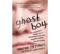 Ghost Boy: The Miraculous Escape of a Misdiagnosed Boy Trapped Inside His Own Body