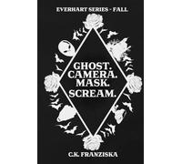 Ghost. Camera. Mask. Scream.: Everhart Series - Fall
