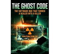 Ghost Code: The Software Bug That Turned a Healer Into a Killer