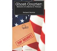 Ghost Courier: Memoirs of a Marine in Vietnam