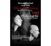 Ghost Destination 8: L'Ombra degli Dei " Le Vere Origini dei Demoni" (Ghost Destination "destinazione fantasma")