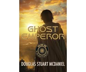 Ghost Emperor: Volume One in the Ashes of Empire Saga