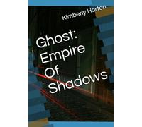 Ghost: Empire Of Shadows (Book 1 of Ghost Triology: Empire of Shadows)