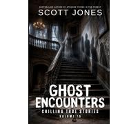 Ghost Encounters: Chilling True Stories: Volume 10