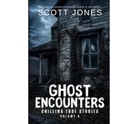 Ghost Encounters: Chilling True Stories: Volume 6