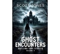 Ghost Encounters: Chilling True Stories: Volume 9
