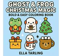 Ghost & Frog Christmas Magic: Bold & Easy Coloring Book with Cute Holiday Characters & Cozy Winter Fun for Kids & Adults (Cozy Christmas Cuties Collection)