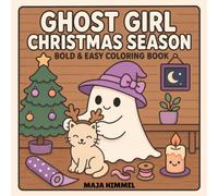 Ghost Girl Christmas Season - A Bold & Easy Coloring Book for Teens & Adults: 40 Simple Cute Kawaii Designs with Ghosts, Cats, Trees, Gifts, and Cozy ... (Cute Spooky & Magical Girls Coloring Series)